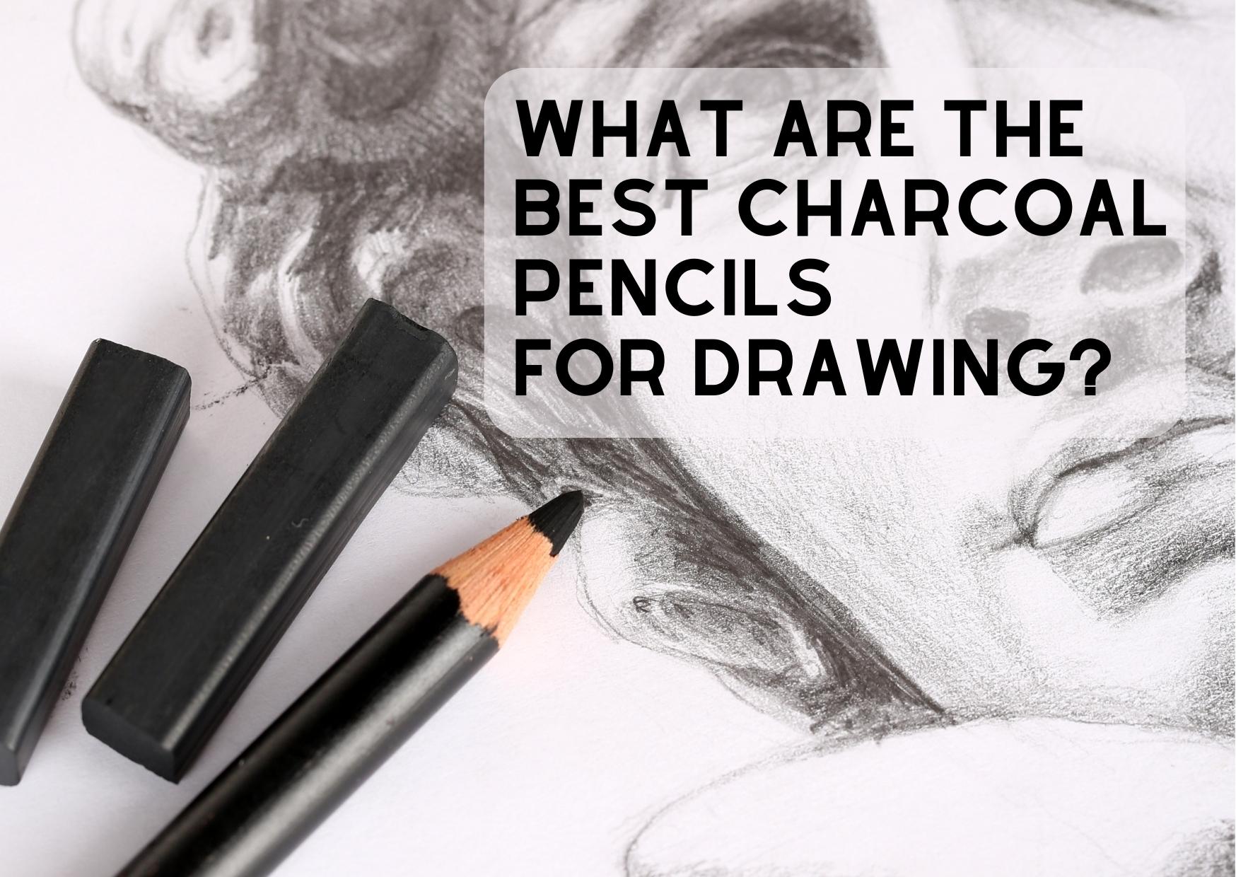 What Are the Best Charcoal Pencils for Drawing? (Full Guide)