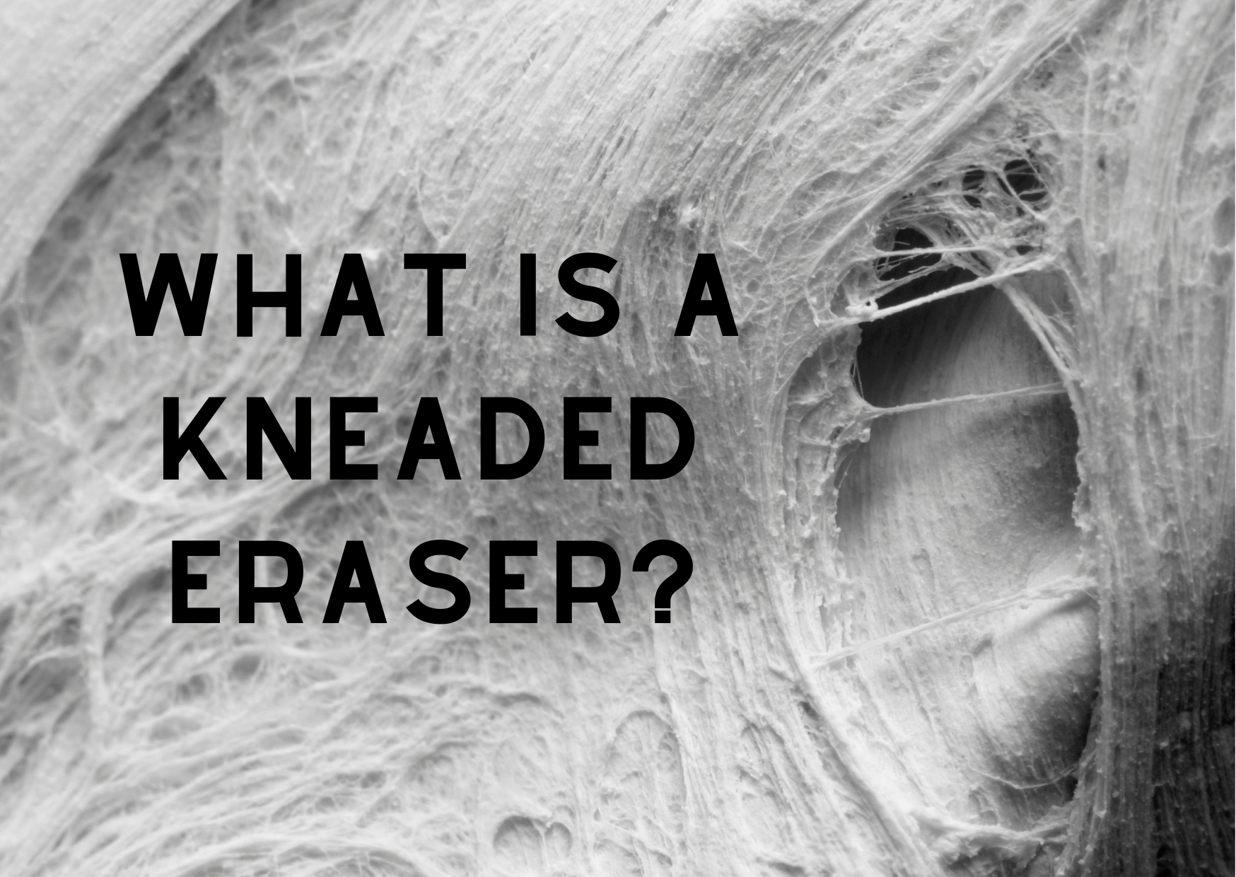 What Is a Kneaded Eraser? (How to Use It)